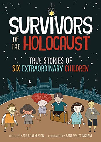 Kath Shackleton/Survivors of the Holocaust@ True Stories of Six Extraordinary Children