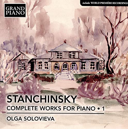 Stanchinsky / Solovieva/Complete Piano Works 1