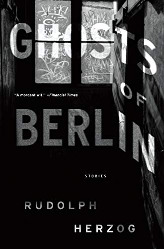 Rudolph Herzog/Ghosts of Berlin@ Stories