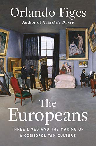 Orlando Figes/The Europeans: Three Lives And The Making Of A Cos