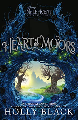 Holly Black/Heart of the Moors@ An Original Maleficent: Mistress of Evil Novel