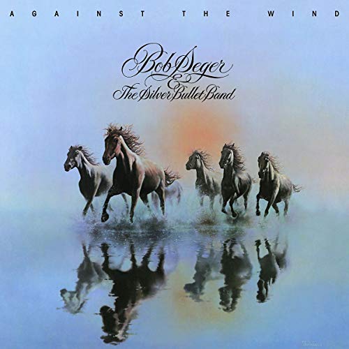 Bob Seger & The Silver Bullet Band/Against The Wind
