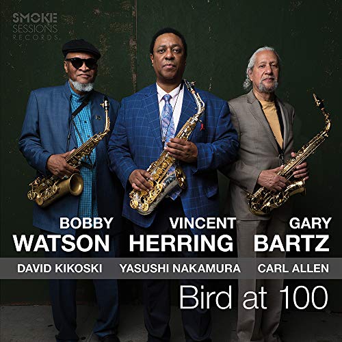 Vincent Herring, Bobby Watson & Gary Bartz/Bird At 100