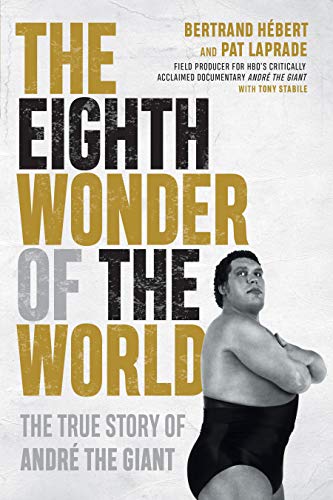 Bertrand Hebert/The Eighth Wonder of the World@The True Story of Andre the Giant