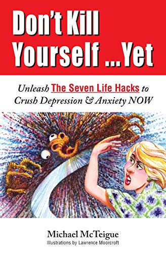 Lawrence Moorcroft/Don't Kill Yourself... Yet@ Unleash The Seven Life Hacks to Crush Depression