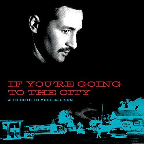 If You're Going To The City/A Sweet Relief Tribute To Mose Allison@CD + DVD