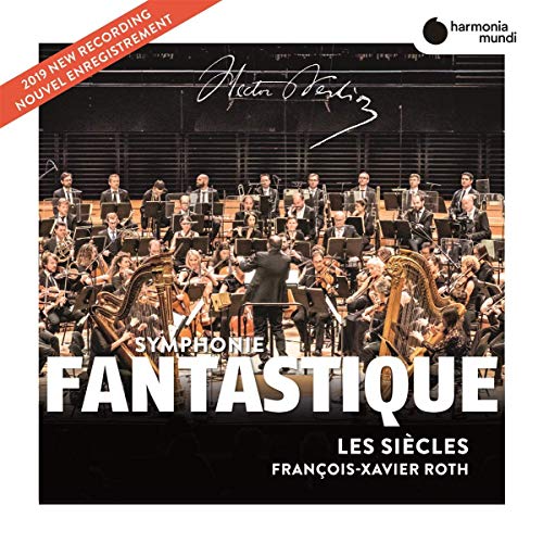 Les Siecles & Francois-Xavier Roth/Berlioz: Symphonie Fantastique
