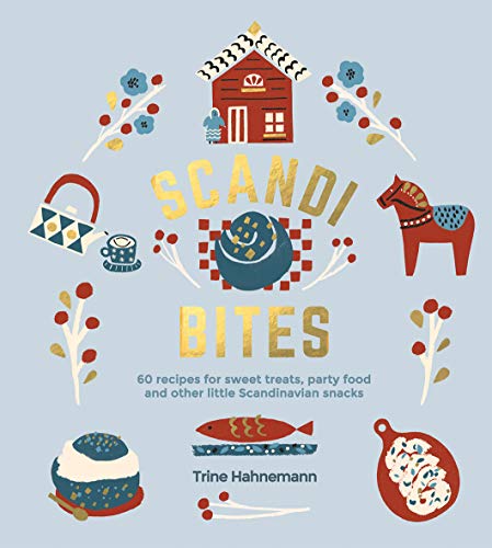 Trine Hahnemann Scandi Bites 50 Recipes For Sweet Treats Party Food And Other 