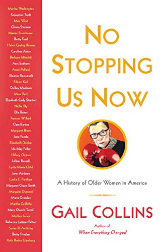 Gail Collins/No Stopping Us Now@ The Adventures of Older Women in American History