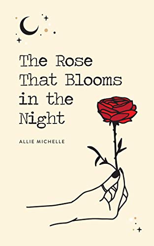 Allie Michelle/The Rose That Blooms in the Night