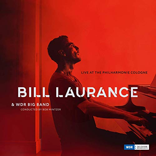 Bill Laurance & WDR Big Band/Live At The Philharmonie Cologne