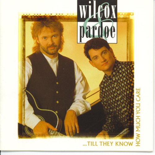 Wilcox & Pardoe/Till They Know How Much You Care