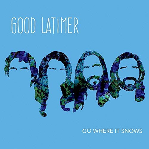 Good Latimer/Go Where It Snows