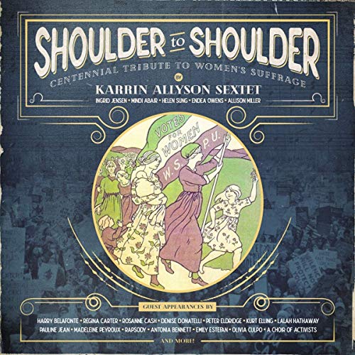 Karrin Allyson Sextet/Shoulder to Shoulder: Centennial Tribute to Women's Suffrage