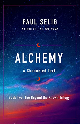 Paul Selig/Alchemy@A Channeled Text