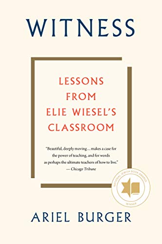 Ariel Burger/Witness@ Lessons from Elie Wiesel's Classroom