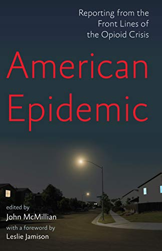 John McMillian/American Epidemic@Reporting from the Front Lines of the Opioid Cris
