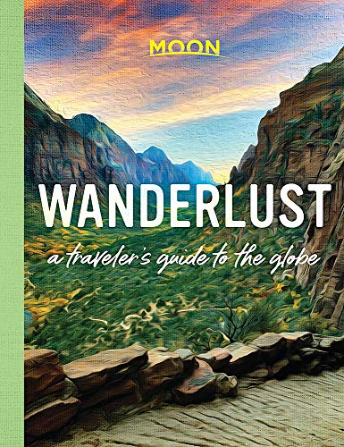 Moon Travel Guides/Wanderlust@A Traveler's Guide to the Globe