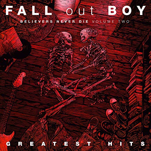 Fall Out Boy/Believers Never Die (Vol. 2)