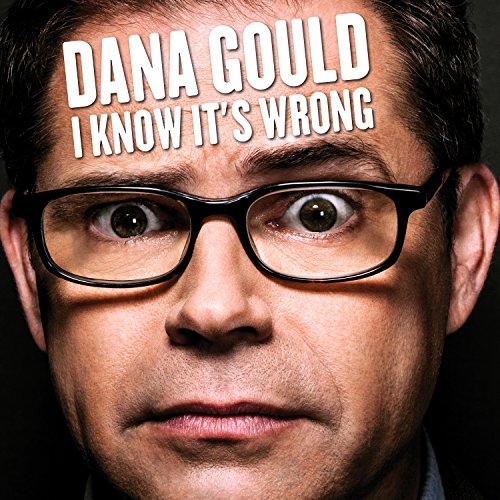 Dana Gould/I Know It's Wrong@LP