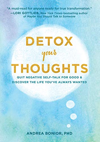 Andrea Bonior/Detox Your Thoughts@ Quit Negative Self-Talk for Good and Discover the