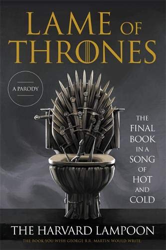 The Harvard Lampoon/Lame of Thrones@ The Final Book in a Song of Hot and Cold