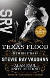 Alan Paul Texas Flood The Inside Story Of Stevie Ray Vaughan 