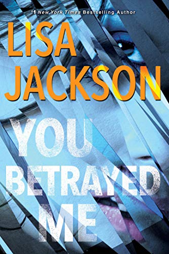 Lisa Jackson/You Betrayed Me@ A Chilling Novel of Gripping Psychological Suspen