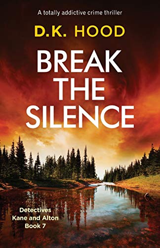 D. K. Hood/Break the Silence@ A totally addictive crime thriller