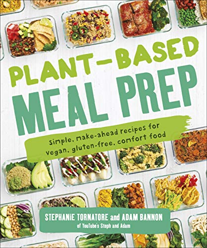 Stephanie Tornatore Plant Based Meal Prep Simple Make Ahead Recipes For Vegan Gluten Free 
