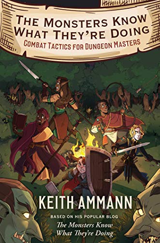 Keith Ammann/The Monsters Know What They're Doing@Combat Tactics for Dungeon Masters