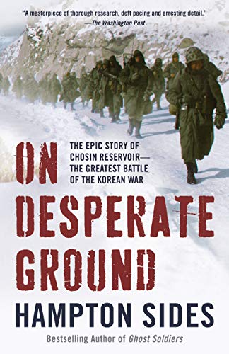 Hampton Sides/On Desperate Ground@The Epic Story of Chosin Reservoir--The Greatest Battle of the Korean War@Reprint