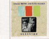 Chris Brown & Kate Fenner/Geronimo