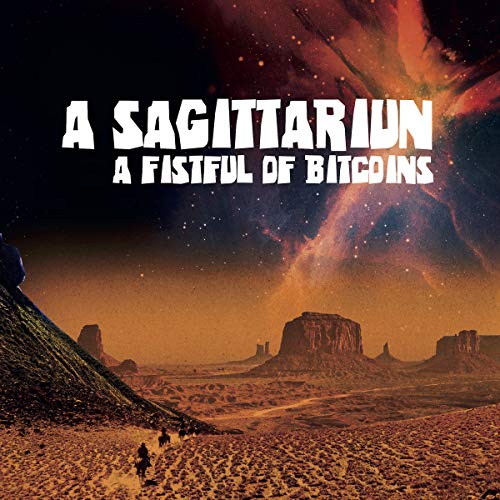 A Sagittariun/A Fistful Of Bitcoins