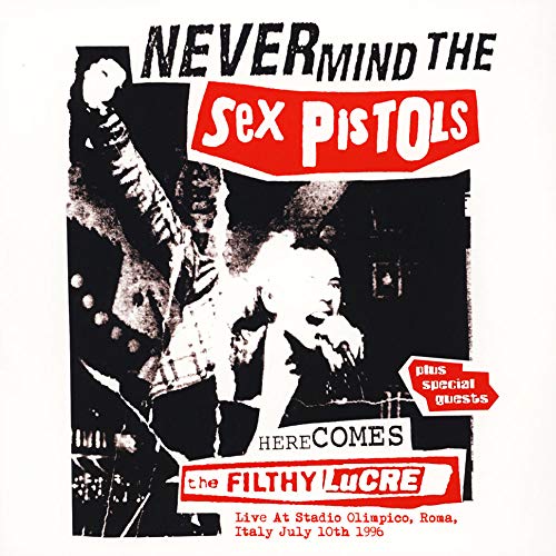 Sex Pistols/Here Comes the Filthy Lucre: Live At Stadio Olimpico, Roma, Italy July 10th 1996