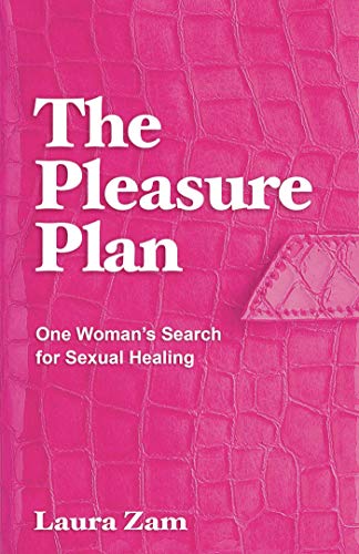 Laura Zam/The Pleasure Plan@One Woman's Search for Sexual Healing