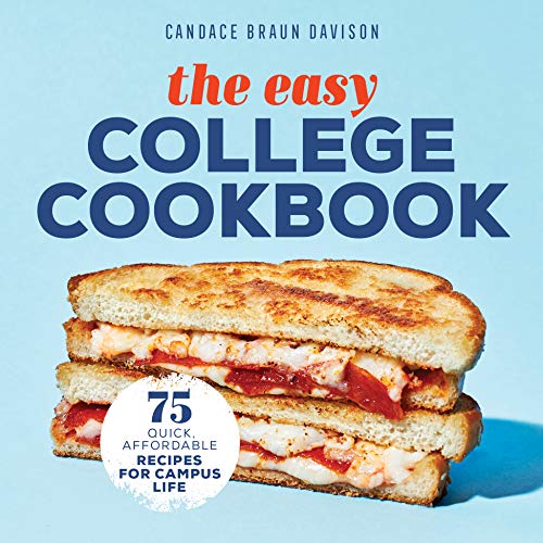 Candace Braun Davison The Easy College Cookbook 75 Quick Affordable Recipes For Campus Life 