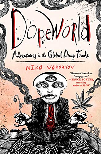 Niko Vorobyov/Dopeworld@Adventures in the Global Drug Trade