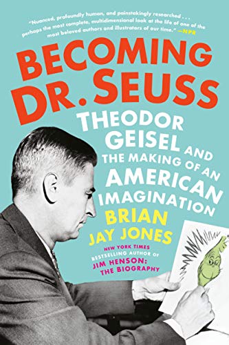Brian Jay Jones/Becoming Dr. Seuss@Theodor Geisel and the Making of an American Imag