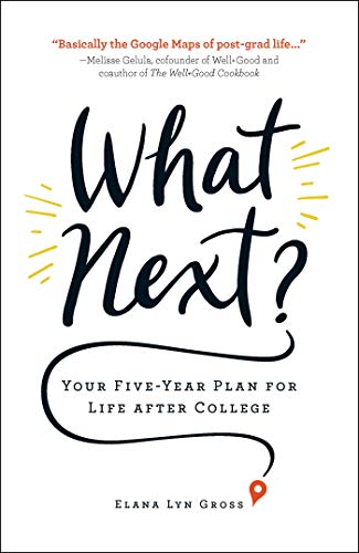 Elana Lyn Gross/What Next?@ Your Five-Year Plan for Life After College