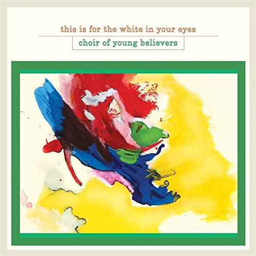 CHOIR OF YOUNG BELIEVERS/This Is For The White In Your Eyes@Black Vinyl