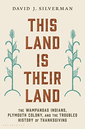 David J. Silverman/This Land Is Their Land@The Wampanoag Indians, Plymouth Colony, and the Troubled History of Thanksgiving