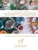 Adriana Ayales Adaptogens 1 Herbs For Longevity And Everyday Wellness 