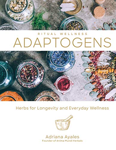 Adriana Ayales Adaptogens 1 Herbs For Longevity And Everyday Wellness 