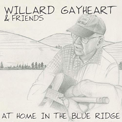 Willard Gayheart & Friends/At Home In The Blue Ridge