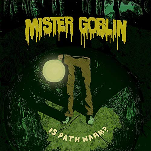 Mister Goblin/Is Path Warm?