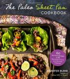 Jennifer Bumb The Paleo Sheet Pan Cookbook 60 No Fuss Recipes With Maximum Flavor And Minima 