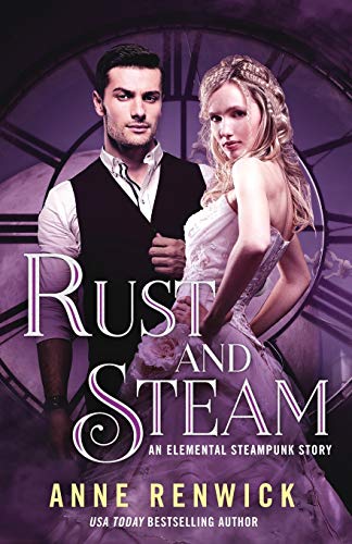Anne Renwick/Rust and Steam@ An Elemental Steampunk Story