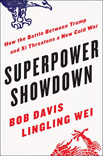 Bob Davis/Superpower Showdown@How the Battle Between Trump and XI Threatens a N