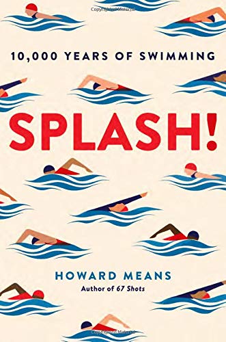 Howard Means/Splash!@ 10,000 Years of Swimming